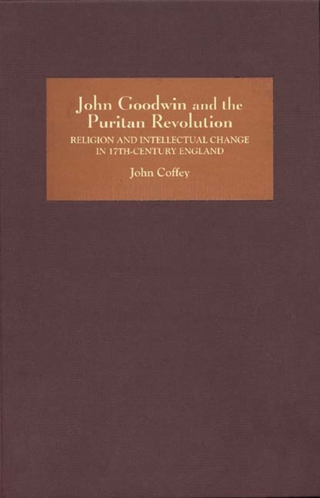 Cover image for John Goodwin and the Puritan Revolution ISBN 9781843832652